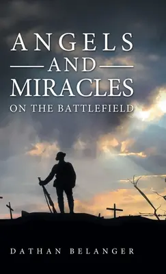 Anjeli a zázraky na bojisku - Angels and Miracles on the Battlefield