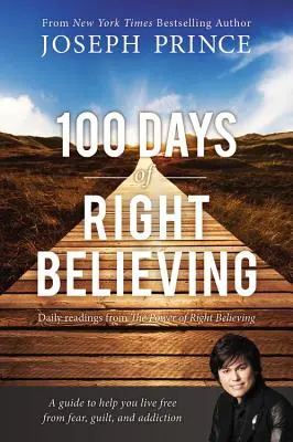 100 dní správnej viery: Denné čítanie z knihy Sila správnej viery - 100 Days of Right Believing: Daily Readings from the Power of Right Believing