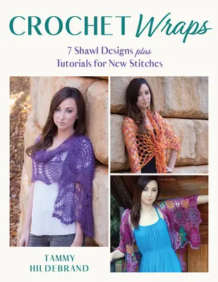 Háčkované zábaly: Vydanie knihy Kapucínske šatky: 7 šálových vzorov a návody na nové stehy - Crochet Wraps: 7 Shawl Designs Plus Tutorials for New Stitches