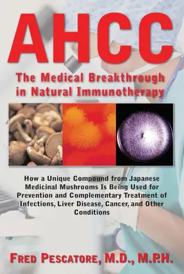 Ahcc: Japonský medicínsky prielom v prírodnej imunoterapii - Ahcc: Japan's Medical Breakthrough in Natural Immunotherapy