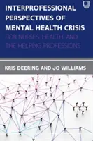 Interprofesionálne perspektívy krízy duševného zdravia: Pre sestry, zdravotníctvo a pomáhajúce profesie - Interprofessional Perspectives Of Mental Health Crisis: For Nurses, Health, and the Helping Professions