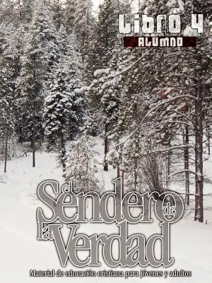 Cesta pravdy, kniha 4 (pre študentov): Kresťanský vzdelávací materiál pre mládež a dospelých - El Sendero de la Verdad, Libro 4 (Alumno): Material de Educacin Cristiana para Jvenes y Adultos