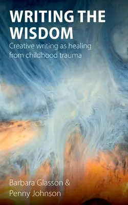 Písanie múdrosti: Tvorivé písanie ako uzdravenie z traumy z detstva - Writing the Wisdom: Creative writing as healing from childhood trauma