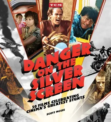Nebezpečenstvo na striebornom plátne: Nebezpečenstvo na striebornom plátne: 50 filmov oslavujúcich najväčšie filmové kaskadérske kúsky - Danger on the Silver Screen: 50 Films Celebrating Cinema's Greatest Stunts