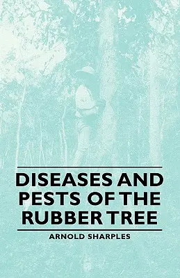 Choroby a škodcovia kaučukovníka - Diseases and Pests of the Rubber Tree
