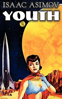 Mladosť by Isaac Asimov, Science fiction, Dobrodružné, Fantasy - Youth by Isaac Asimov, Science Fiction, Adventure, Fantasy