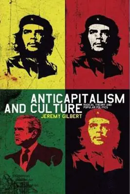 Antikapitalizmus a kultúra - Radikálna teória a populárna politika - Anticapitalism and Culture - Radical Theory and Popular Politics