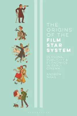 Počiatky systému filmových hviezd: Persona, reklama a ekonomika v ranej kinematografii - The Origins of the Film Star System: Persona, Publicity and Economics in Early Cinema