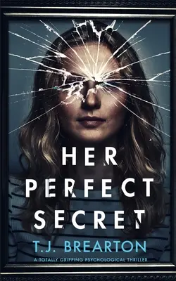 Jej dokonalé tajomstvo úplne strhujúci psychologický triler - HER PERFECT SECRET a totally gripping psychological thriller