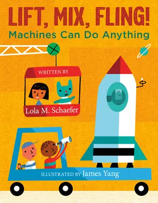 Zdvihni, zmiešaj, hod!: Stroje dokážu čokoľvek - Lift, Mix, Fling!: Machines Can Do Anything