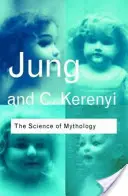 Veda o mytológii: Eseje o mýte božského dieťaťa a mystériách v Eleusis - The Science of Mythology: Essays on the Myth of the Divine Child and the Mysteries of Eleusis