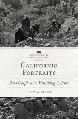 Californio Portraits, Volume 4: Baja California's Vanishing Culture