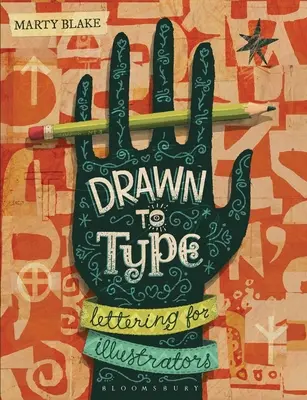 Drawn to Type: Písmo pre ilustrátorov - Drawn to Type: Lettering for Illustrators