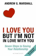 Milujem ťa, ale nie som do teba zamilovaný - Sedem krokov k záchrane vášho vzťahu - I Love You but I'm Not in Love with You - Seven Steps to Saving Your Relationship