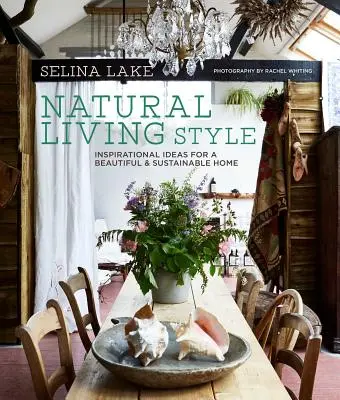 Prirodzený štýl života: Inšpiratívne nápady pre krásny a udržateľný domov - Natural Living Style: Inspirational Ideas for a Beautiful and Sustainable Home