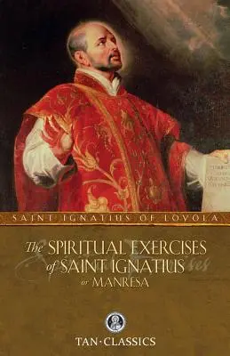 Duchovné cvičenia svätého Ignáca alebo Manresa - The Spiritual Exercises of Saint Ignatius or Manresa