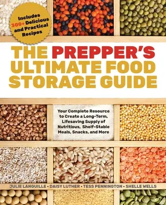 The Prepper's Ultimate Food-Storage Guide (Sprievodca predzásobením): Preventívna zásobáreň potravín: Váš kompletný zdroj na vytvorenie dlhodobých, život zachraňujúcich zásob výživných, skladovateľných jedál, občerstvenia, - The Prepper's Ultimate Food-Storage Guide: Your Complete Resource to Create a Long-Term, Lifesaving Supply of Nutritious, Shelf-Stable Meals, Snacks,