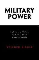 Vojenská sila: Vysvetlenie víťazstva a porážky v modernej bitke - Military Power: Explaining Victory and Defeat in Modern Battle