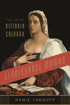 Renesančná žena: Život Vittorie Colonny - Renaissance Woman: The Life of Vittoria Colonna