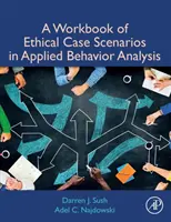 Pracovný zošit etických prípadových scenárov v aplikovanej analýze správania - A Workbook of Ethical Case Scenarios in Applied Behavior Analysis