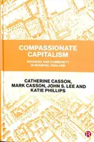 Súcitný kapitalizmus: Podnikanie a komunita v stredovekom Anglicku - Compassionate Capitalism: Business and Community in Medieval England