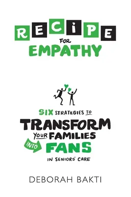 RECEPT na empatiu: Šesť stratégií na premenu rodiny na fanúšikov v oblasti starostlivosti o seniorov - RECIPE for Empathy: Six Strategies to Transform Your Families into Fans in Seniors' Care