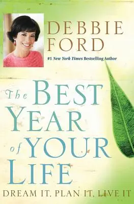 Najlepší rok tvojho života: Snívajte o ňom, plánujte ho, žite ho - The Best Year of Your Life: Dream It, Plan It, Live It