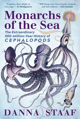 Monarchovia mora: Mimoriadna 500-miliónová história hlavonožcov - Monarchs of the Sea: The Extraordinary 500-Million-Year History of Cephalopods