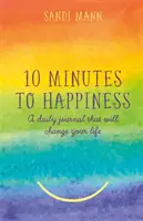 Desať minút k šťastiu - Denník, ktorý zmení váš život - Ten Minutes to Happiness - A daily journal that will change your life