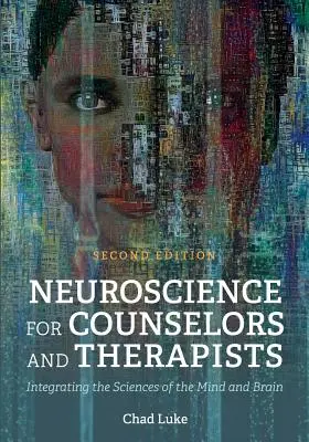 Neuroveda pre poradcov a terapeutov: Integrácia vied o mysli a mozgu - Neuroscience for Counselors and Therapists: Integrating the Sciences of the Mind and Brain