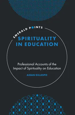 Spiritualita vo vzdelávaní: Vplyv spirituality na vzdelávanie: profesionálne výpovede o vplyve spirituality na vzdelávanie - Spirituality in Education: Professional Accounts of the Impact of Spirituality on Education