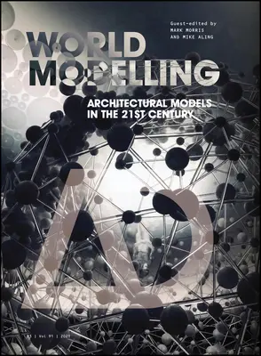 Modelovanie sveta: Architektonické modely v 21. storočí - Worldmodelling: Architectural Models in the 21st Century