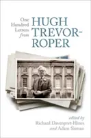 Sto listov Hugha Trevora-Ropera - One Hundred Letters from Hugh Trevor-Roper