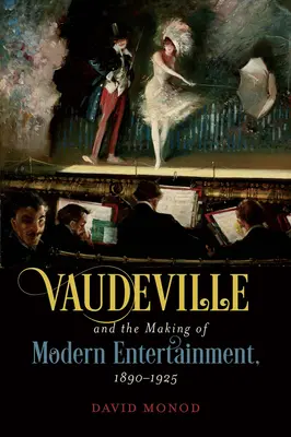 Vaudeville a vznik modernej zábavy, 1890 - 1925 - Vaudeville and the Making of Modern Entertainment, 1890-1925