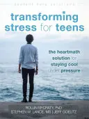 Transformácia stresu pre tínedžerov: Riešenie Heartmath, ako zostať v pohode pod tlakom - Transforming Stress for Teens: The Heartmath Solution for Staying Cool Under Pressure