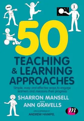 50 prístupov k vyučovaniu a učeniu: Jednoduché, ľahké a účinné spôsoby, ako zaujať žiakov a merať ich pokrok - 50 Teaching and Learning Approaches: Simple, Easy and Effective Ways to Engage Learners and Measure Their Progress