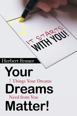 Na vašich snoch záleží!: 7 vecí, ktoré od vás vaše sny potrebujú - Your Dreams Matter!: 7 Things Your Dreams Need from You