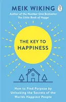 Kľúč k šťastiu - Ako nájsť zmysel života odhalením tajomstiev najšťastnejších ľudí na svete - Key to Happiness - How to Find Purpose by Unlocking the Secrets of the World's Happiest People