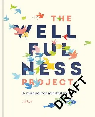 Projekt Wellfulness: Príručka pre uvedomelý život - The Wellfulness Project: A Manual for Mindful Living