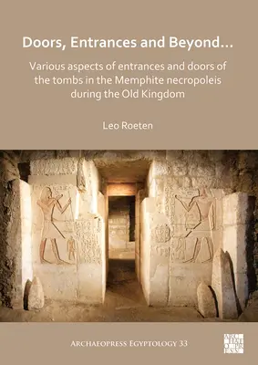 Dvere, vchody a ďalšie... Rôzne aspekty vstupov a dverí do hrobiek v memfidskej nekropole počas Starej ríše - Doors, Entrances and Beyond... Various Aspects of Entrances and Doors of the Tombs in the Memphite Necropoleis During the Old Kingdom