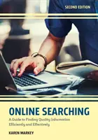 Vyhľadávanie online: Sprievodca efektívnym a účinným vyhľadávaním kvalitných informácií, druhé vydanie - Online Searching: A Guide to Finding Quality Information Efficiently and Effectively, Second Edition