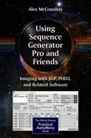 Používanie generátora sekvencií Pro a priateľov: Zobrazovanie pomocou Sgp, Phd2 a súvisiaceho softvéru - Using Sequence Generator Pro and Friends: Imaging with Sgp, Phd2, and Related Software
