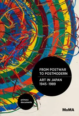 Od povojnového k postmodernému umeniu v Japonsku v rokoch 1945 - 1989: Primárne dokumenty - From Postwar to Postmodern, Art in Japan, 1945-1989: Primary Documents