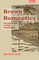 Hnedá romantika: Poézia a nacionalizmus v globálnom devätnástom storočí - Brown Romantics: Poetry and Nationalism in the Global Nineteenth Century