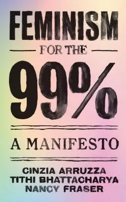 Feminizmus pre 99 %: Manifest - Feminism for the 99%: A Manifesto