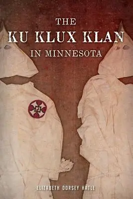 Ku Klux Klan v Minnesote - The Ku Klux Klan in Minnesota