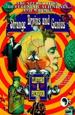 Podivné mozgy a géniovia: Tajné životy excentrických vedcov a bláznov - Strange Brains and Genius: The Secret Lives of Eccentric Scientists and Madmen