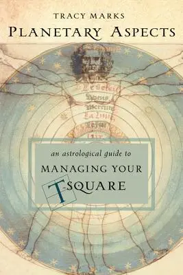 Planetárne aspekty: Astrologická príručka na zvládnutie vášho T-kvadrátu - Planetary Aspects: An Astrological Guide to Managing Your T-Square