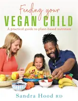 Kŕmenie vášho vegánskeho dieťaťa - Feeding Your Vegan Child