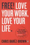 Zadarmo: Ako dosiahnuť, aby práca pracovala pre vás - Free: Making Work Work for You